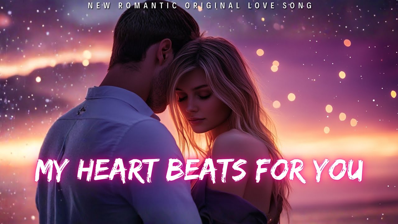 ️ My Heart Beats For You | New Romantic Love Song | English Music 2025 ...