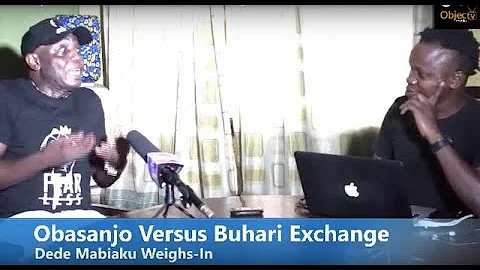 Obasanjo Versus Buhari: Dede Mabiaku Weighs-In #Live