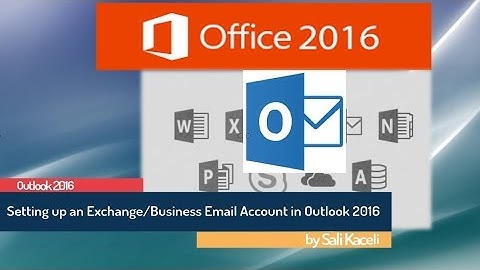 Outlook 2016 Tutorial: Setting up a Business Account in Outlook/Excchange