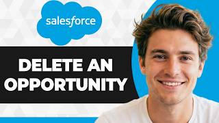 How to Delete an Opportunity in Salesforce (Working 2026 Guide)