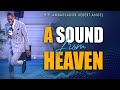 A Sound From Heaven | Prophet Uebert Angel