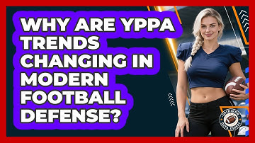Why Are YPPA Trends Changing In Modern Football Defense? - Gridiron Data Digest