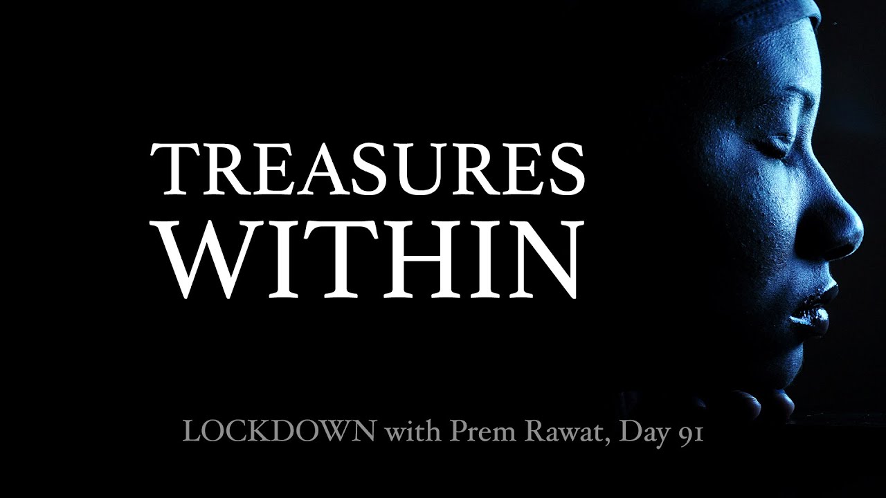 Lockdown Day 91 with Prem Rawat - Treasures Within
