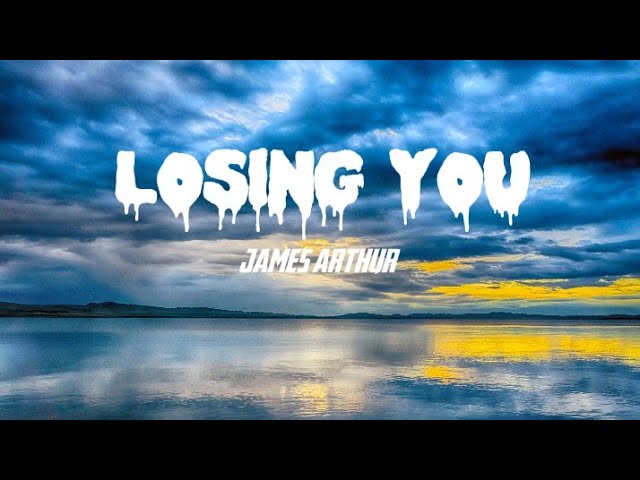James Arthur - Losing you (OFFICIEL LYRICS)