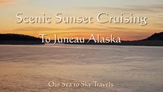 A Beautiful Sunset Cruise to Juneau