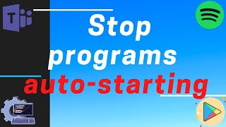 how to stop programs auto starting in windows 10