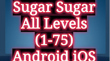 sugar, sugar all levels (1-75) solution android ios iphone