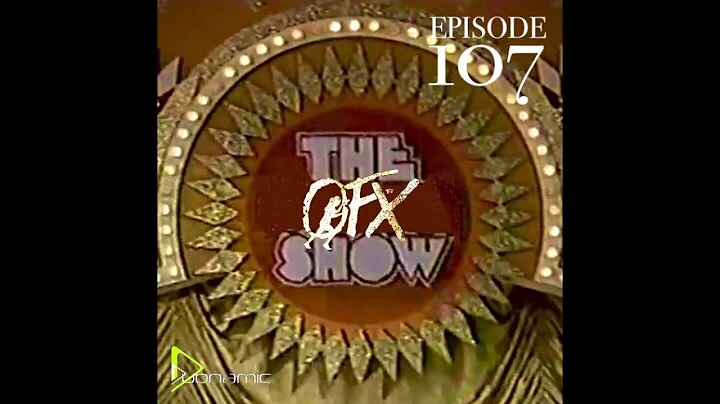 OFX EPISODE 107: GONG SHOW.