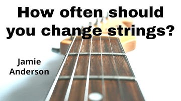 How often should you change strings?