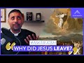 Why the Ascension? Couldn’t Jesus Have Stayed?