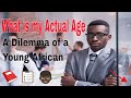 What is My Actual Age - A Dilemma of A Young African