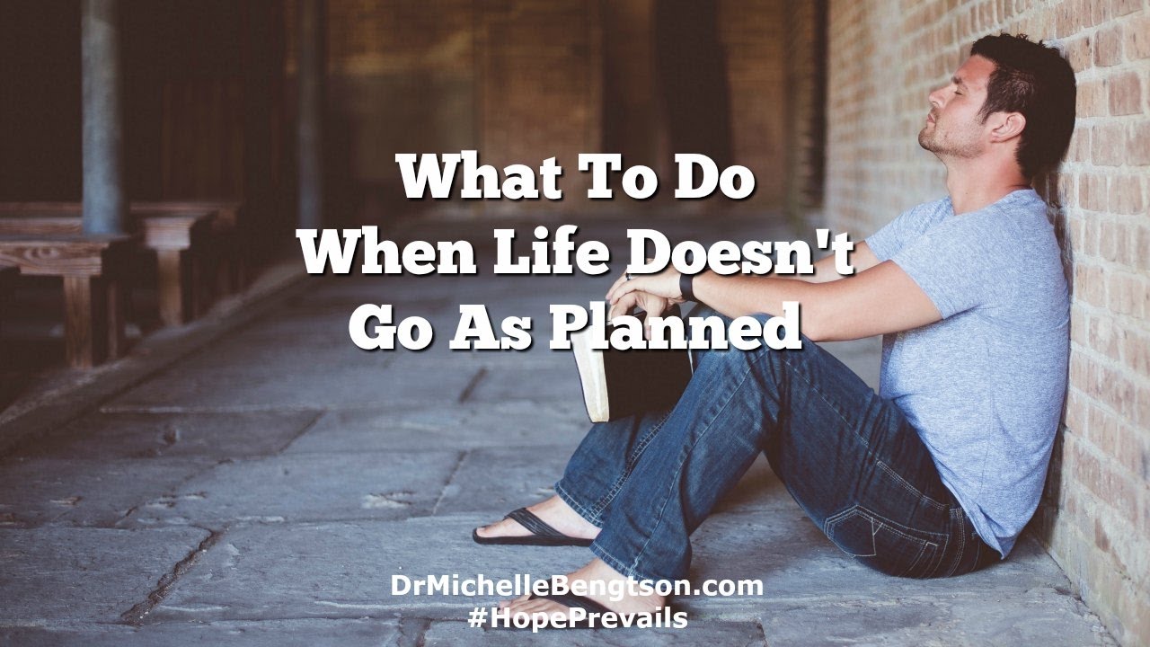 What To Do When Life Doesn't Go As Planned - YouTube