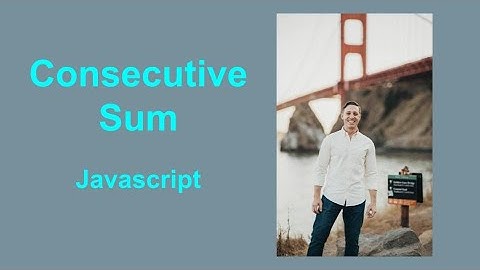 Consecutive Sum Coding Problem in Javascript