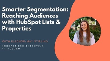 HUG: Smarter Segmentation: Reaching Audiences with HubSpot Lists & Properties