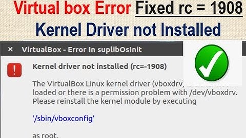 [FIXED] Virtual Box Error problem | Kernel Driver not installed rc=1908 on Kali linux & All LINUX OS