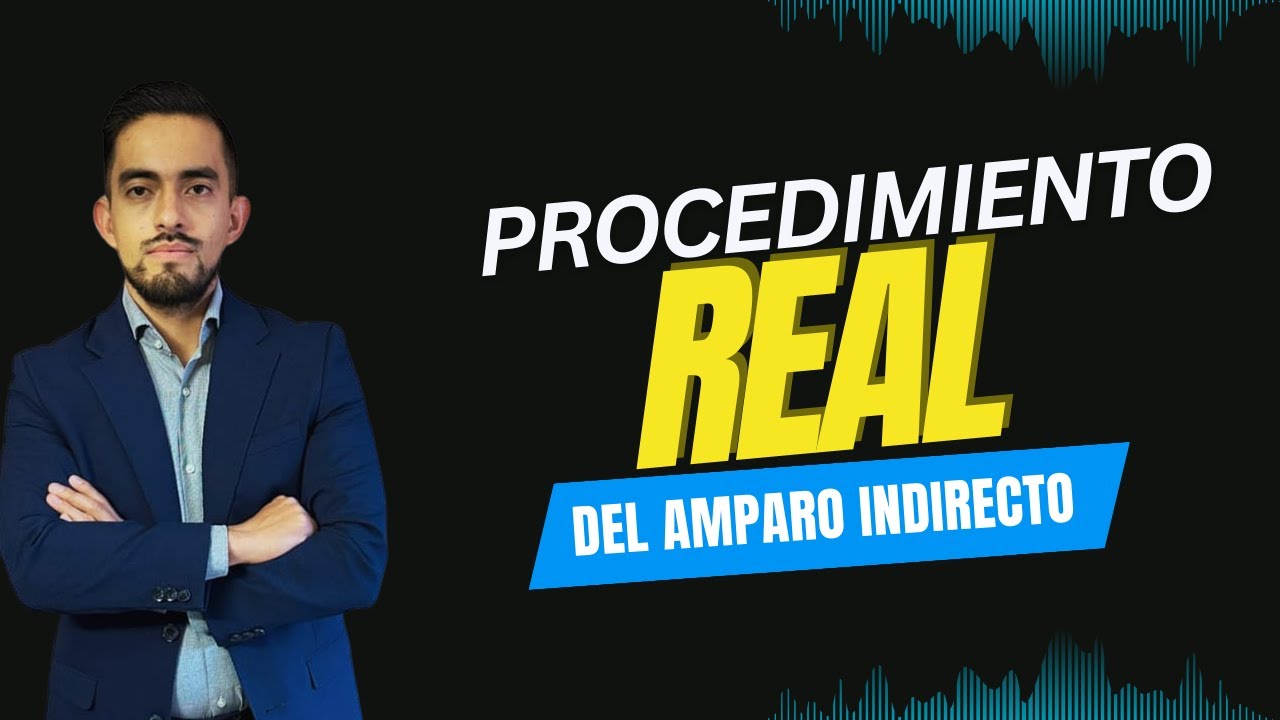 procedimiento real del juicio de amparo indirecto