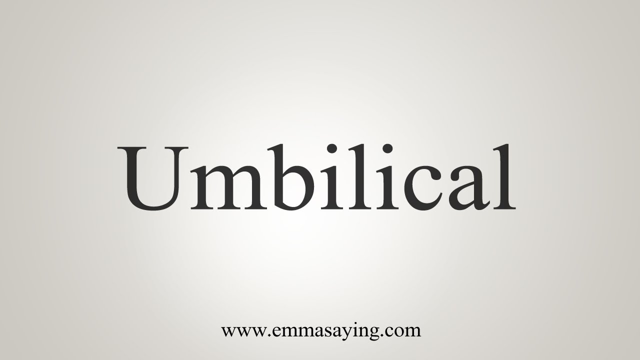 How To Say Umbilical