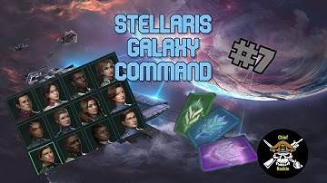 Stellaris Galaxy Command #7; Leaders Levels, Flagship upgrades & Order Cores!