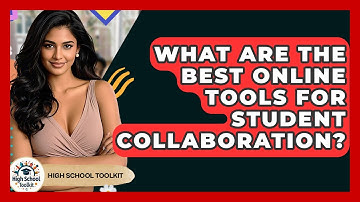 What Are The Best Online Tools For Student Collaboration? - High School Toolkit