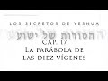 T2 Los secretos de Yeshua Cap 17 “La parábola de las 10 vírgenes”