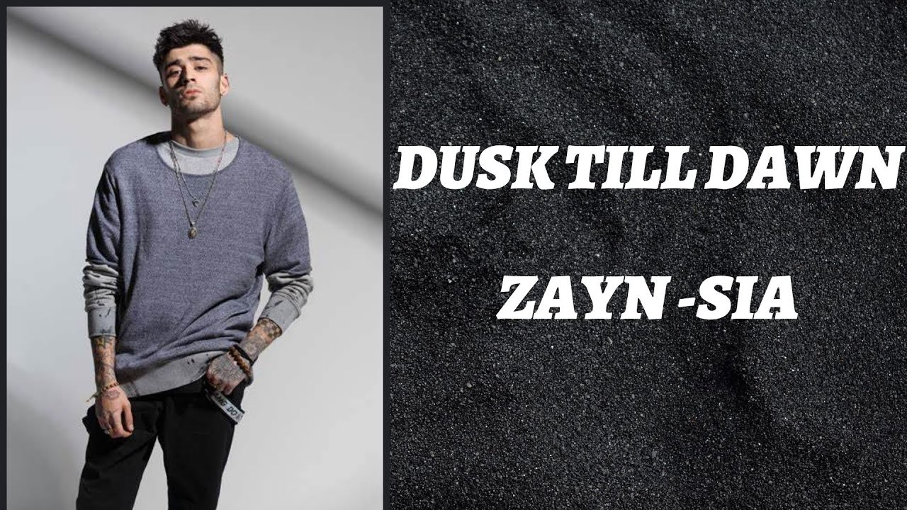 Dusk Till Dawn- ZAYN ft. Sia (Lyrics) - YouTube