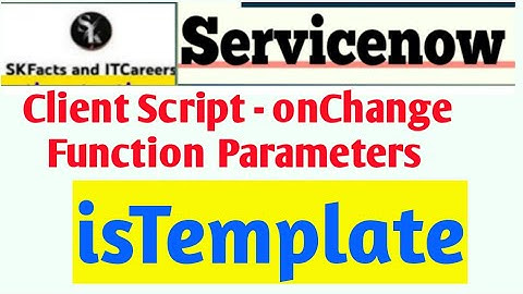 isTemplate - onChange Client script #servicenow
