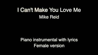 I Can't Make You Love Me - Mike Reid (piano KARAOKE FEMALE version)