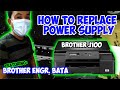 HOW TO REPLACE POWER SUPPLY BROTHER J100