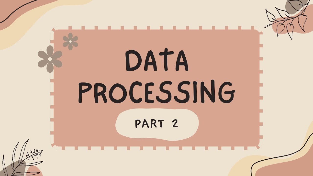 Data Processing (Part 2) - YouTube