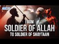 From soldier of allah to soldier of shaytaan