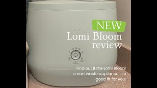 Lomi Bloom Smart Waste Appliance Review