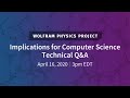 Wolfram Physics Project: Implications for Computer Science Technical Q&A