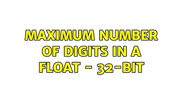 Maximum number of digits in a float - 32-bit