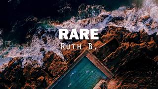 Rare - Ruth B - Lyrics