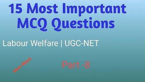 Practice Questions on Labour Welfare |Part -8 | Code -55 | UGC NET 2020