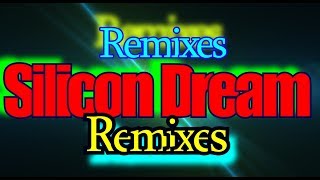 Silicon Dream - Remixes