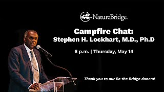 Campfire Chat: Stephen H. Lockhart, M.D., Ph.D.