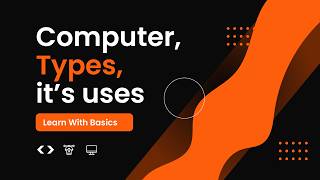 Computer Basic Course For Beginners  কম্পিউটারের বেসিক ধারণা ও প্রকারভেদ