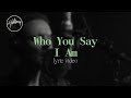 Who You Say I Am (Official Lyric Video) - Hillsong Worship