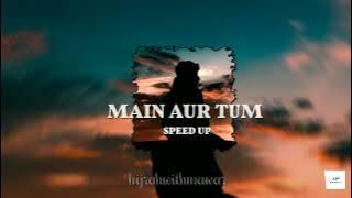 MAIN AUR TUM [SPEED UP] ,~Zack knight
