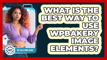 What Is The Best Way To Use WPBakery Image Elements? - WP Solutions Guru