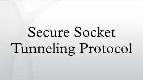 Secure Socket Tunneling Protocol