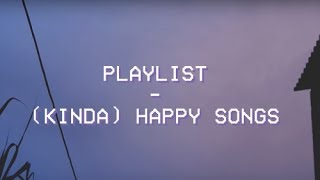 Playlist - (Kinda) Happy Songs