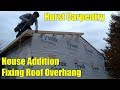 House Addition | Fixing Roof Overhang | Day 26