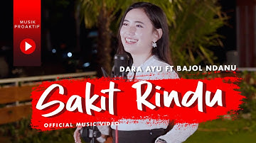 Dara Ayu Ft. Bajol Ndanu - Sakit Rindu (Official Music Video)