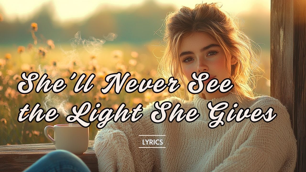 She’ll Never See the Light She Gives 💫 | Heartfelt Country-Pop Love ...