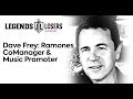 143 Dave Frey - Ramones CoManager &amp; Music Promoter | Legends &amp; Losers Podcast
