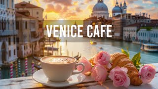 Venice Cafe | Sunset Cafe Ambience with Elegant Jazz & Italian Bossa Nova Music for Relaxation