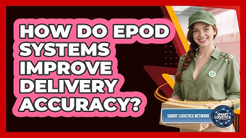 How Do ePOD Systems Improve Delivery Accuracy?