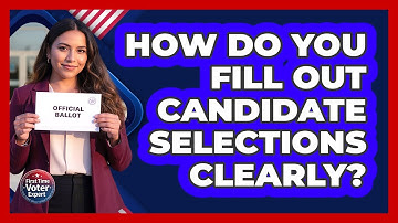 How Do You Fill Out Candidate Selections Clearly?